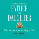 Father to Daughter: Life Lessons on Raising a Girl Cover Image