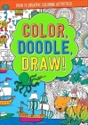 Color, Doodle, Draw! By Editors of Silver Dolphin Books Cover Image