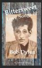 Bittersweet Love Songs of Bob Dylan By Donna M. George Cover Image