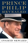 Prince Philip Revealed By Ingrid Seward Cover Image