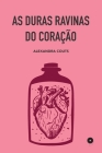 As Duras Ravinas do Coração By Alexandra Couts Cover Image