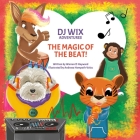 DJ Wix Adventures - The Magic of the Beat By Andreea Hompoth-Voicu (Illustrator), Warren D. Hayward Cover Image