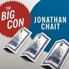 The Big Con: The True Story of How Washington Got Hoodwinked and Hijacked by Crackpot Economics By Jonathan Chait, David Drummond (Read by) Cover Image