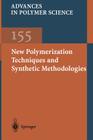 New Polymerization Techniques and Synthetic Methodologies (Advances in Polymer Science #155) By M. Biswas (Contribution by), I. Capek (Contribution by), C. -S Chern (Contribution by) Cover Image