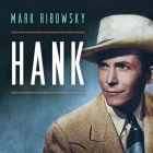 Hank: The Short Life and Long Country Road of Hank Williams By Mark Ribowsky, Tom Perkins (Read by) Cover Image
