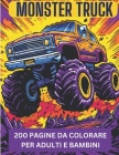 monster truck 200 PAGINE DA COLORARE PER ADULTI E BAMBINI By Happy Color Cover Image