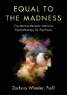 Equal to the Madness: Countertransference Intensive Psychotherapy for Psychosis Cover Image