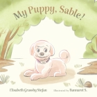 My Puppy, Sable! By Elisabeth Grassby Stefan, Bannarot S (Illustrator) Cover Image