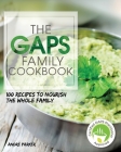 GAPS Family Cookbook: 100 Recipes to Nourish the Whole Family Paperback By Andre Parker Cover Image