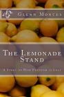 The Lemonade Stand: A Story of How Freedom is Lost By Glenn Montes Cover Image