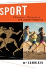 Sport: A Biological, Philosophical, and Cultural Perspective By Jay Schulkin Cover Image