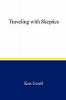 Traveling with Skeptics By Ken Ewell Cover Image