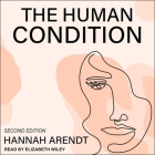 The Human Condition: Second Edition By Hannah Arendt, Elizabeth Wiley (Read by) Cover Image