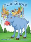 The Blue Moose By Ardian Gill Cover Image