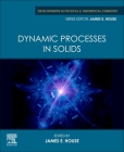 Dynamic Processes in Solids (Developments in Physical & Theoretical Chemistry) By James E. House (Editor) Cover Image