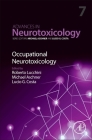 Occupational Neurotoxicology: Volume 7 (Advances in Neurotoxicology #7) By Michael Aschner (Volume Editor), Lucio G. Costa (Volume Editor), Roberto G. Lucchini (Volume Editor) Cover Image