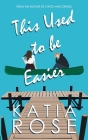 This Used to Be Easier By Katia Rose Cover Image