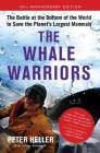 The Whale Warriors: The Battle at the Bottom of the World to Save the Planet's Largest Mammals By Peter Heller Cover Image