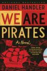 We Are Pirates By Daniel Handler Cover Image