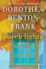 Porch Lights: A Novel By Dorothea Benton Frank Cover Image