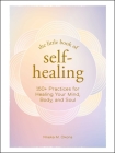 The Little Book of Self-Healing: 150+ Practices for Healing Your Mind, Body, and Soul Cover Image