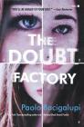 The Doubt Factory: A page-turning thriller of dangerous attraction and unscrupulous lies By Paolo Bacigalupi Cover Image
