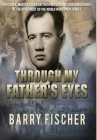 Through My Father's Eyes By Barry Fischer Cover Image