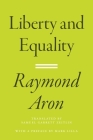 Liberty and Equality By Raymond Aron, Samuel Garrett Zeitlin (Translator) Cover Image