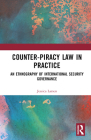 Counter-Piracy Law in Practice: An Ethnography of International Security Governance By Jessica Larsen Cover Image