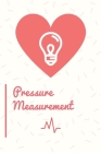 Pressure Measurement: notebook to record the blood pressure measurement By Rogus Publishing Cover Image