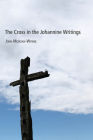 The Cross in the Johannine Writings By John Eifion Morgan-Wynne Cover Image