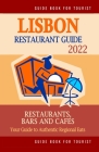 Lisbon Restaurant Guide 2022: Your Guide to Authentic Regional Eats in Lisbon, Portugal (Restaurant Guide 2022) By Luciano F. Teixeira Cover Image