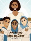 Jesus is King, Friend and Savior By Marissa Msefya, Joseph Msefya, Artist Saunders (Illustrator) Cover Image