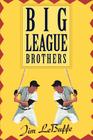 Big League Brothers By Jim Lebuffe Cover Image