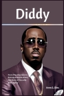 Diddy: From Hip-Hop Icon to Entrepreneurial Giant, the Story of Success, and Legacy By Anne S. Oles Cover Image