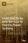 HVDC/FACTS for Grid Services in Electric Power Systems By José M. Maza-Ortega (Guest Editor), Antonio Gómez-Expósito (Guest Editor) Cover Image