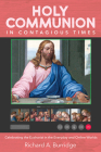 Holy Communion in Contagious Times By Richard A. Burridge Cover Image