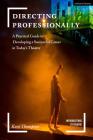 Directing Professionally: A Practical Guide to Developing a Successful Career in Today's Theatre (Introductions to Theatre) Cover Image