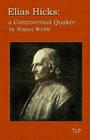 Elias Hicks: A Controversial Quaker By Simon Webb Cover Image
