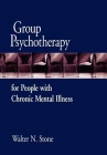 Group Psychotherapy for People with Chronic Mental Illness By Walter N. Stone, MD Cover Image
