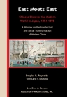 East Meets East: Chinese Discover the Modern Wold in Japan, 1854-1898. a Window on the Intellectual and Social Transformation of Modern (Asia Past & Present) By Douglas R. Reynolds Cover Image