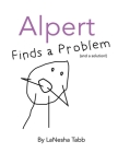 Alpert Finds a Problem: (and a solution!) By Lanesha Tabb Cover Image