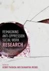 Reimagining Anti-Oppression Social Work Research By Henry Parada (Editor), Samantha Wehbi (Editor) Cover Image