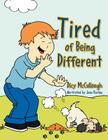Tired of Being Different By Dicy McCullough Cover Image
