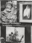 Medardo Rosso: Pioneer of Modern Sculpture By Medardo Rosso (Artist), Gloria Moure (Text by (Art/Photo Books)) Cover Image