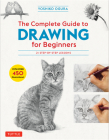The Complete Guide to Drawing for Beginners: 21 Step-By-Step Lessons - Over 450 Illustrations! Cover Image