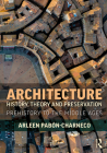 Architecture History, Theory and Preservation: Prehistory to the Middle Ages By Arleen Pabón-Charneco Cover Image