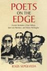 Poets on the Edge: Vicente Huidobro, César Vallejo, Juan Luis Martínez, and Néstor Perlongher By Jesús Sepúlveda Cover Image