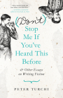 (Don't) Stop Me If You've Heard This Before: And Other Essays on Writing Fiction Cover Image