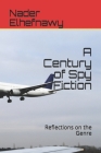 A Century of Spy Fiction: Reflections on the Genre By Nader Elhefnawy Cover Image